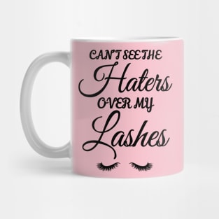 Can't See The Haters Over My Lashes Mug